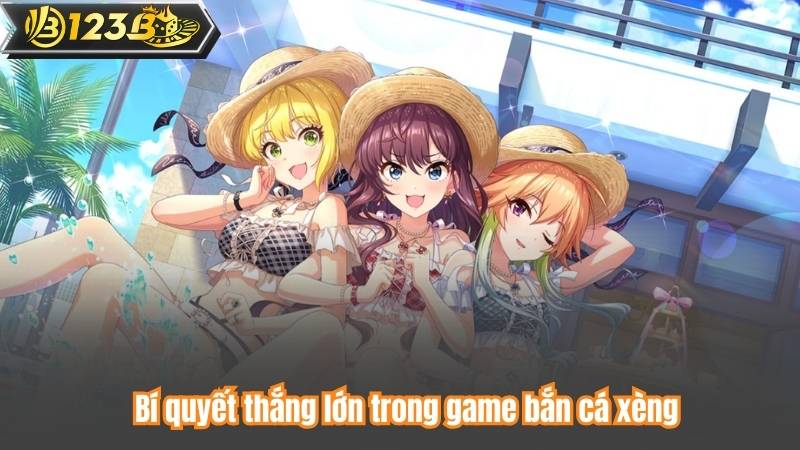 Bí quyết thắng lớn trong game bắn cá xèng