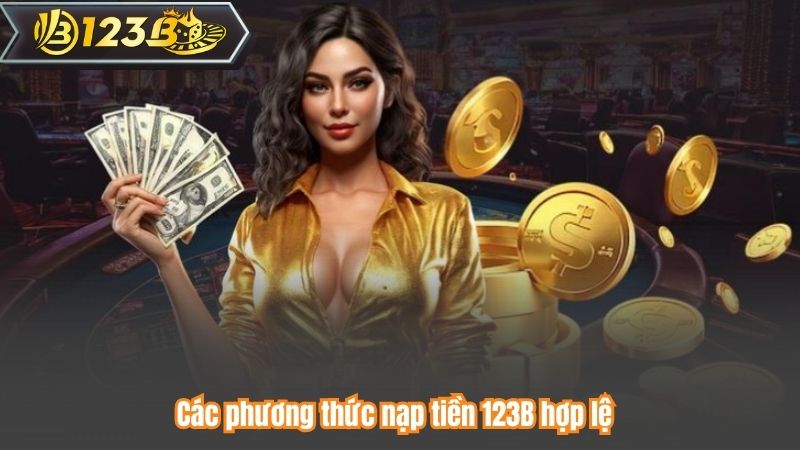 Các phương thức nạp tiền 123B hợp lệ