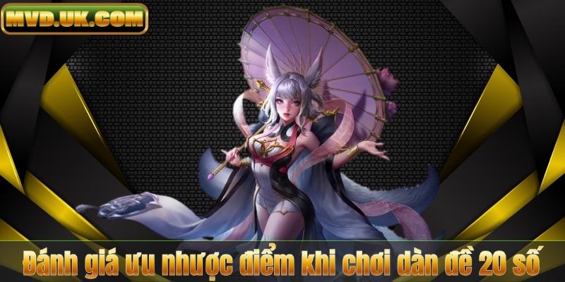 Đánh giá ưu nhược điểm khi chơi dàn đề 20 số