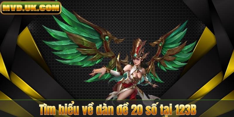 Tìm hiểu về dàn đề 20 số tại 123B