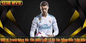 Việt Vị Trong Bóng Đá: Tìm Hiểu Luật Lệ Và Tác Động Đến Trận Đấu