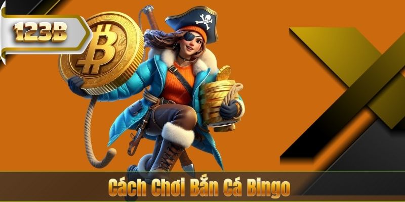 Cách Chơi Bắn Cá Bingo